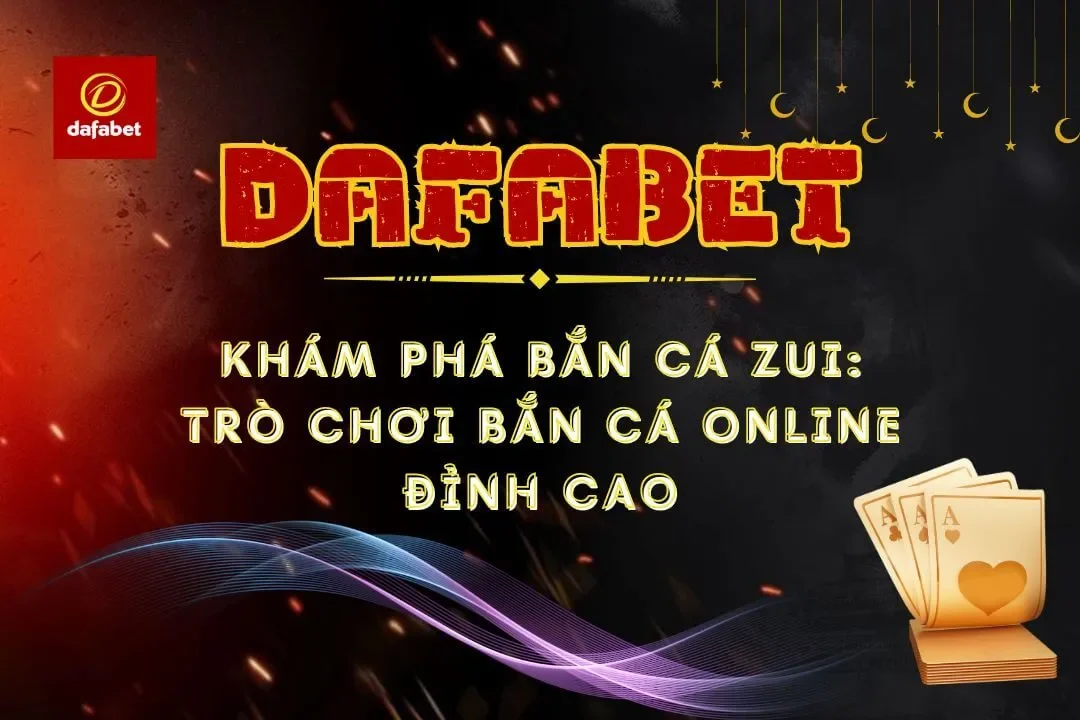 Khám Phá Bắn Cá Zui: Trò Chơi Bắn Cá Online Đỉnh Cao